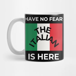 Have no fear the Italian is here Mug